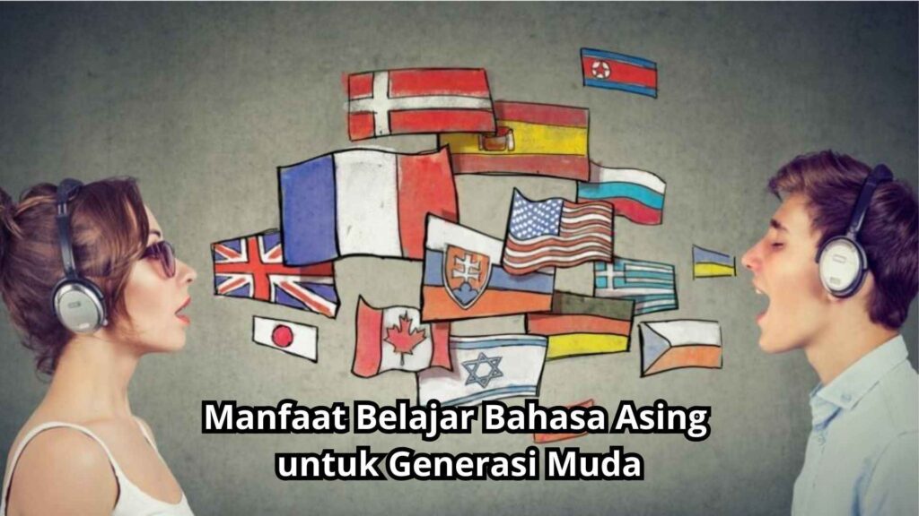 Manfaat Menguasai Berbagai Jenis Bahasa Asing di Sektor Bisnis